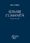 APPROFONDIMENTO SU:
Servire L'Umanità - Secondo Volume<br />Compendio di Estratti Scelti dalle Opere di Alice Bailey 