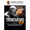 Tecno-Uomo 2030<br />Teorie e tecnologie transumaniste per la mutazione della specie