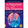 Gli Algoritmi di Elia Tropeano<br />Comunicare con l'inconscio