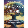 La Saggezza dei Colori - Il Grande Manuale<br />Dimmi un colore e ti svelerò chi sei