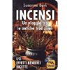 Incensi - Un Viaggio tra le Antiche Tradizioni<br />Usi effetti benefici ricette