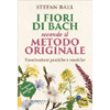 I Fiori di Bach Secondo il Metodo Originale<br />Esercitazioni pratiche e teoriche