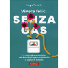 Vivere Senza Gas <br />Le alternative ecologiche per decarbonizzare la propria vita e tagliare le bollette