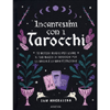 Incantesimi con i Tarocchi<br />78 metodi magici per usare il tuo mazzo di tarocchi per la magia e la manifestazione