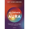 Alchimia dell'Aura<br />Come percepire i campi energetici e interpretare lo spettro dei colori in te e negli altri