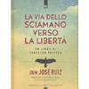 La Via dello Sciamano Verso la Libertà<br />Un libro di saggezza tolteca