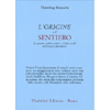 L'Origine e il Sentiero<br />Le quattro nobili verità e i dodici anelli dell’origine dipendente